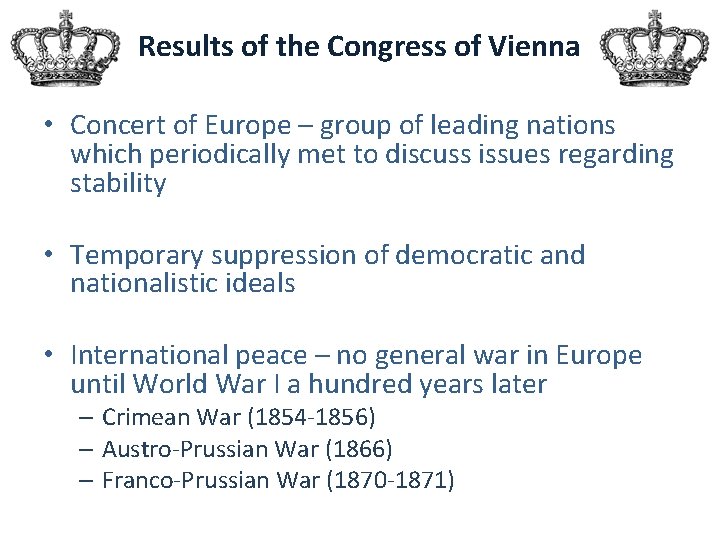 Results of the Congress of Vienna • Concert of Europe – group of leading