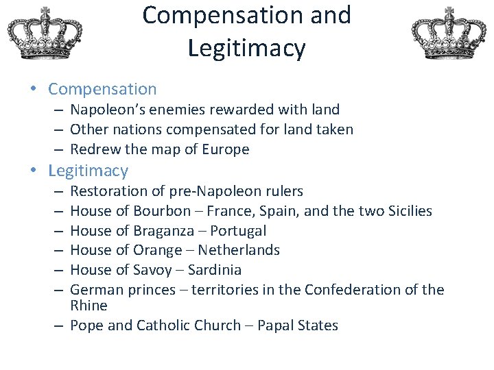 Compensation and Legitimacy • Compensation – Napoleon’s enemies rewarded with land – Other nations
