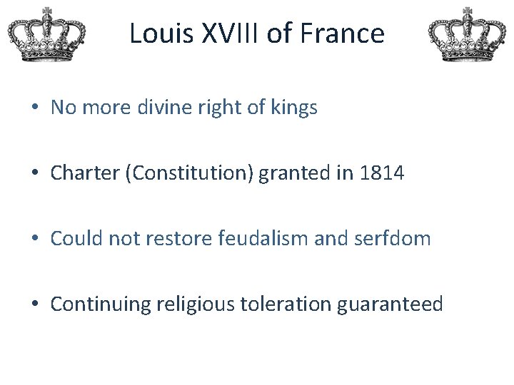 Louis XVIII of France • No more divine right of kings • Charter (Constitution)