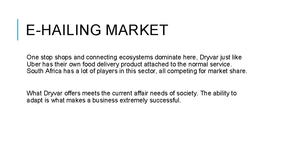 E-HAILING MARKET One stop shops and connecting ecosystems dominate here, Dryvar just like Uber