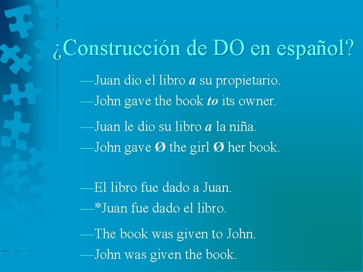 ¿Construcción de DO en español? —Juan dio el libro a su propietario. —John gave