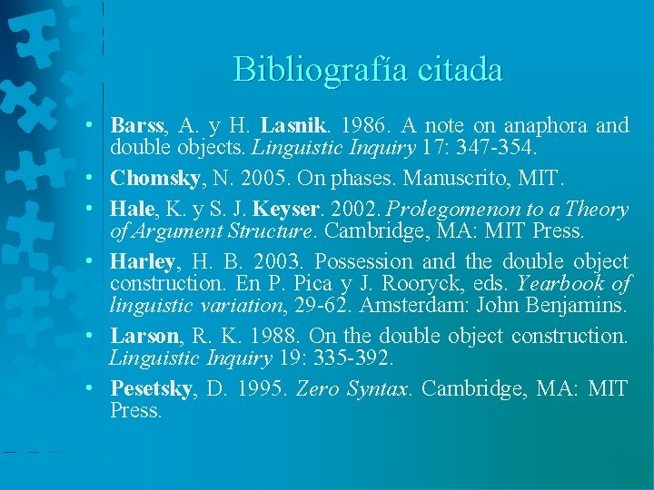 Bibliografía citada • Barss, A. y H. Lasnik. 1986. A note on anaphora and