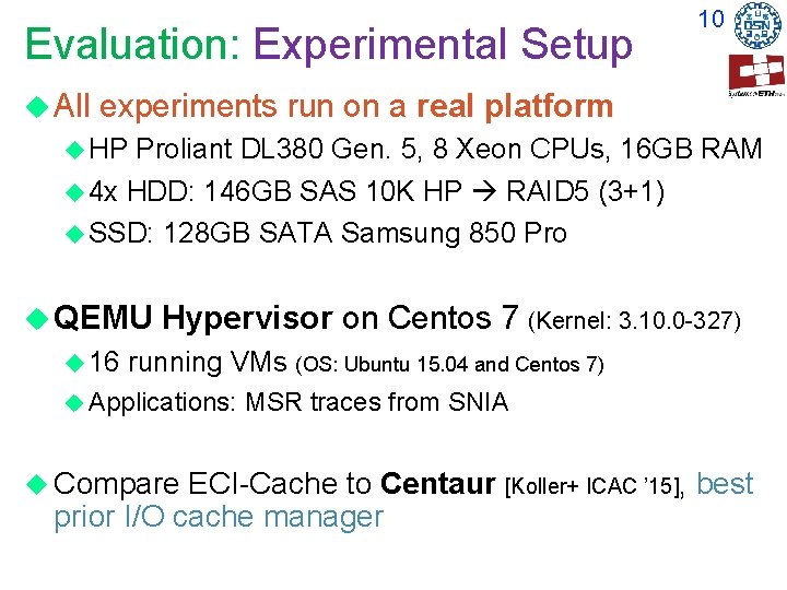 Evaluation: Experimental Setup All 10 experiments run on a real platform HP Proliant DL Evaluation: Experimental Setup All 10 experiments run on a real platform HP Proliant DL
