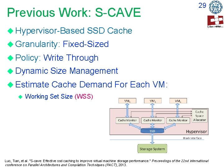 Previous Work: S-CAVE Hypervisor-Based Granularity: Policy: SSD Cache Fixed-Sized Write Through Dynamic Size Management Previous Work: S-CAVE Hypervisor-Based Granularity: Policy: SSD Cache Fixed-Sized Write Through Dynamic Size Management
