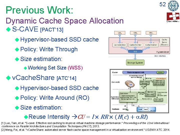 Previous Work: 52 Dynamic Cache Space Allocation S-CAVE [PACT’ 13] Hypervisor-based Policy: Size SSD