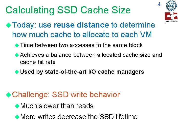 Calculating SSD Cache Size 4 Today: use reuse distance to determine how much cache Calculating SSD Cache Size 4 Today: use reuse distance to determine how much cache