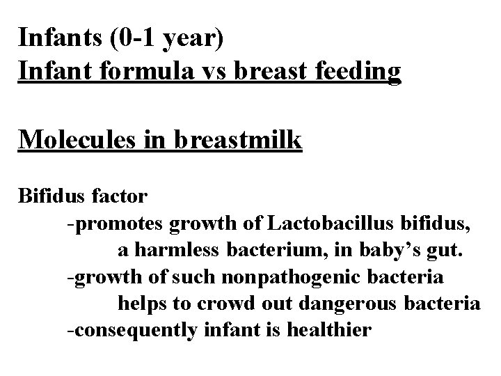 Infants (0 -1 year) Infant formula vs breast feeding Molecules in breastmilk Bifidus factor