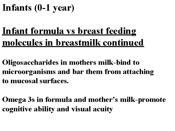 Infants (0 -1 year) Infant formula vs breast feeding molecules in breastmilk continued Oligosaccharides