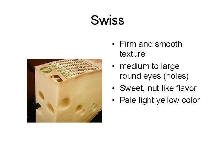 Swiss • Firm and smooth texture • medium to large round eyes (holes) •