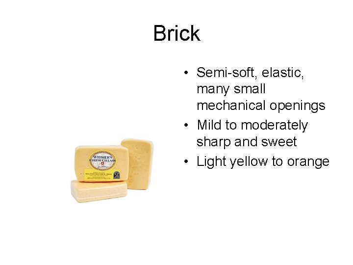 Brick • Semi-soft, elastic, many small mechanical openings • Mild to moderately sharp and