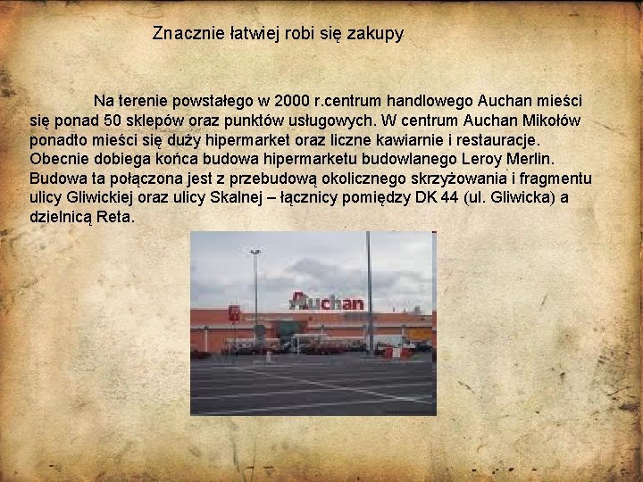 Znacznie łatwiej robi się zakupy Na terenie powstałego w 2000 r. centrum handlowego Auchan