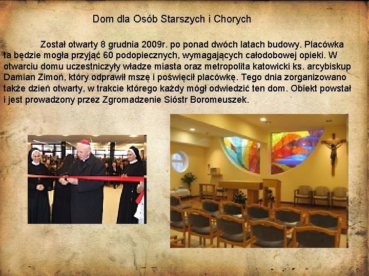 Dom dla Osób Starszych i Chorych Został otwarty 8 grudnia 2009 r. po ponad