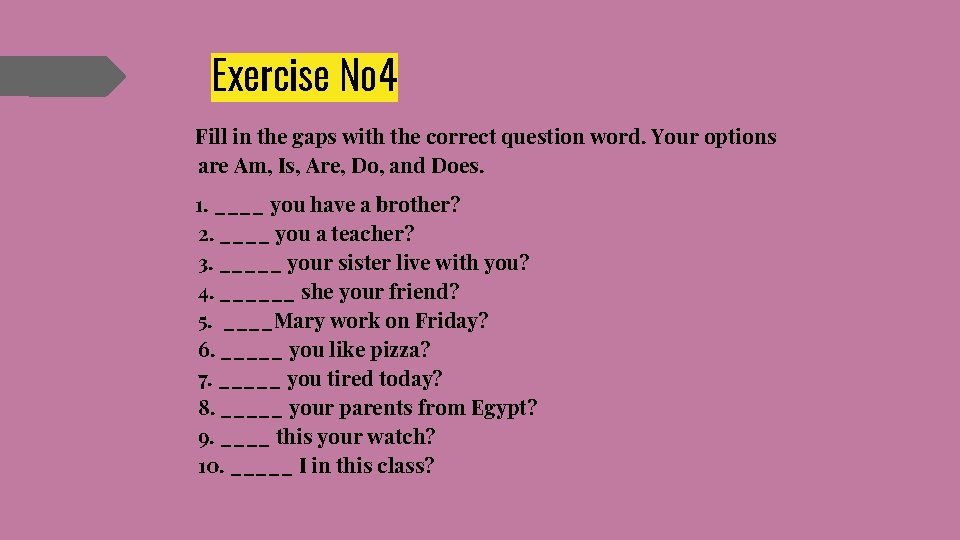 Exercise № 4 Fill in the gaps with the correct question word. Your options