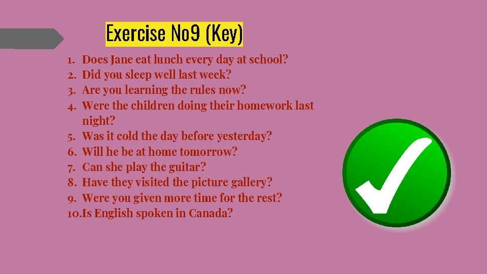 Exercise № 9 (Key) 1. 2. 3. 4. Does Jane eat lunch every day