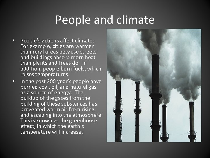 People and climate • People’s actions affect climate. For example, cities are warmer than