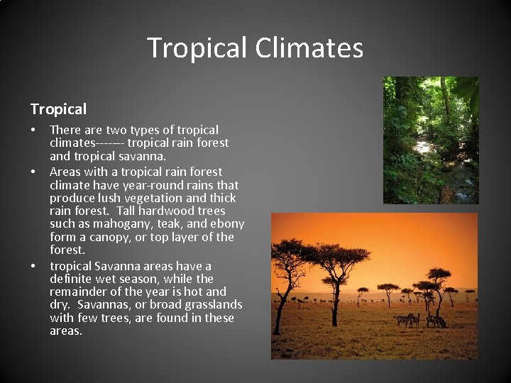 Tropical Climates Tropical • • • There are two types of tropical climates------- tropical