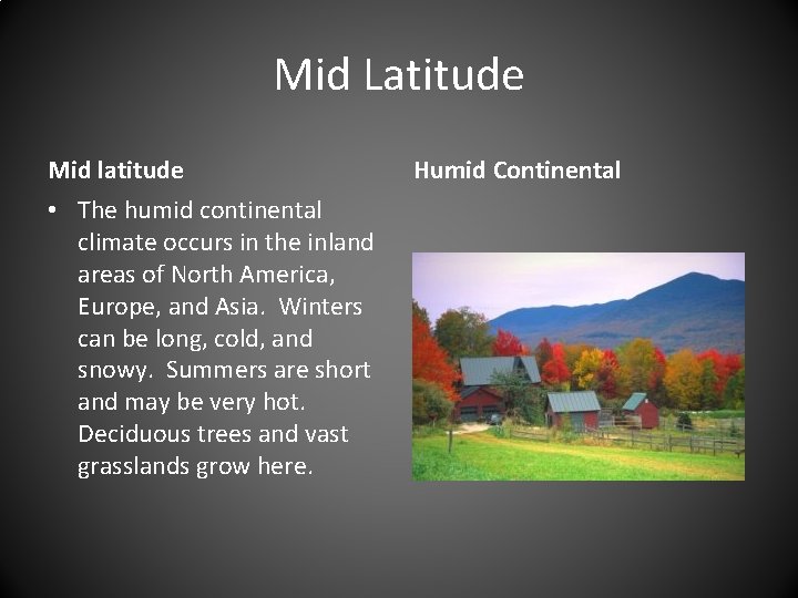 Mid Latitude Mid latitude • The humid continental climate occurs in the inland areas