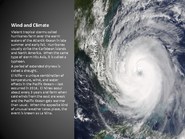 Wind and Climate Violent tropical storms called hurricanes form over the warm waters of