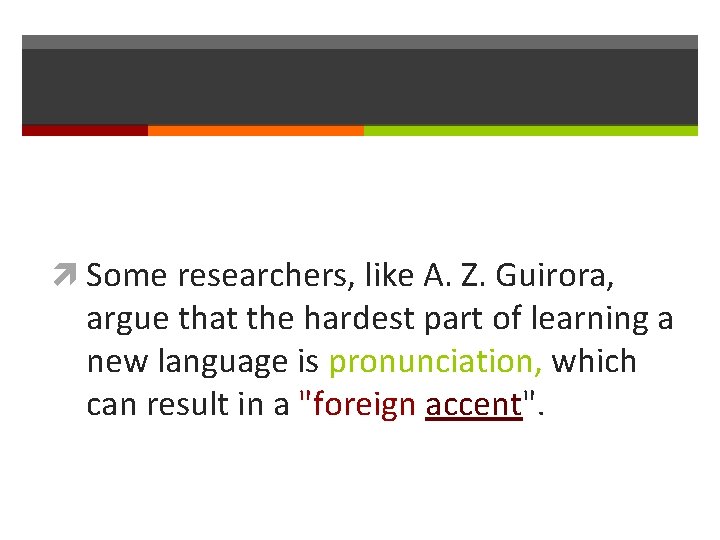  Some researchers, like A. Z. Guirora, argue that the hardest part of learning