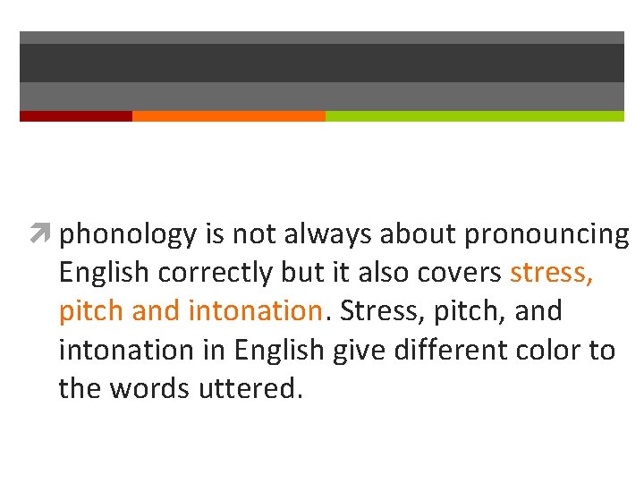  phonology is not always about pronouncing English correctly but it also covers stress,
