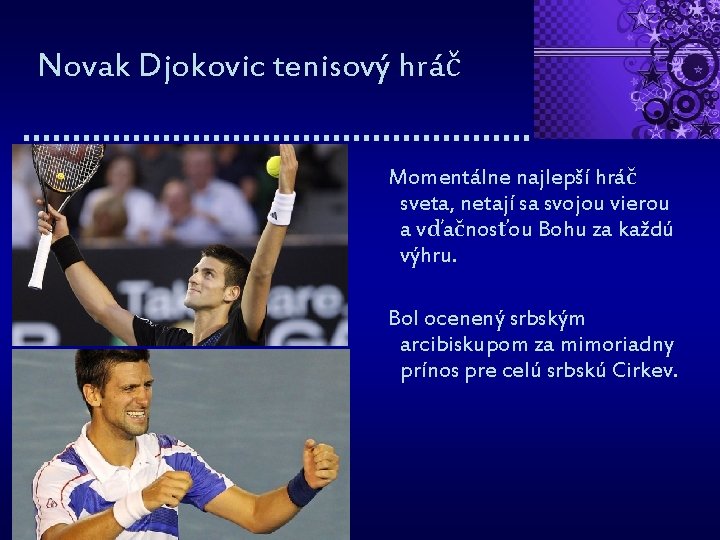 Novak Djokovic tenisový hráč Momentálne najlepší hráč sveta, netají sa svojou vierou a vďačnosťou