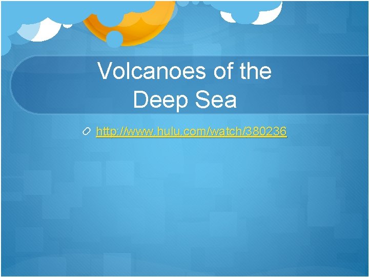 Volcanoes of the Deep Sea http: //www. hulu. com/watch/380236 