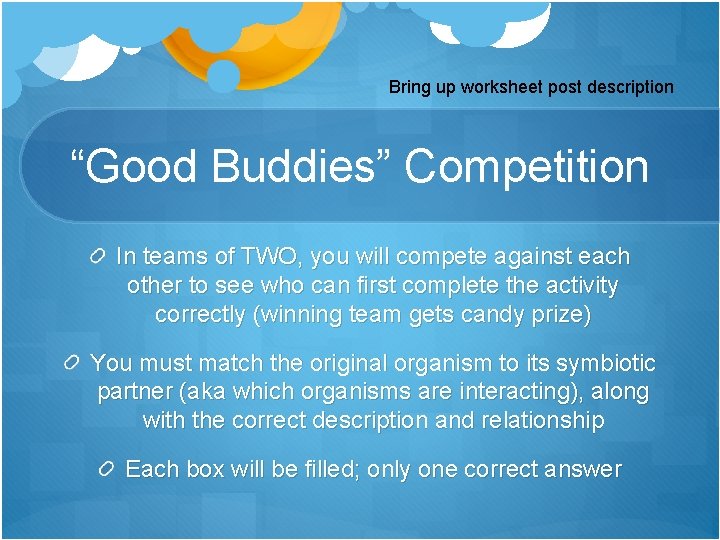 Bring up worksheet post description “Good Buddies” Competition In teams of TWO, you will