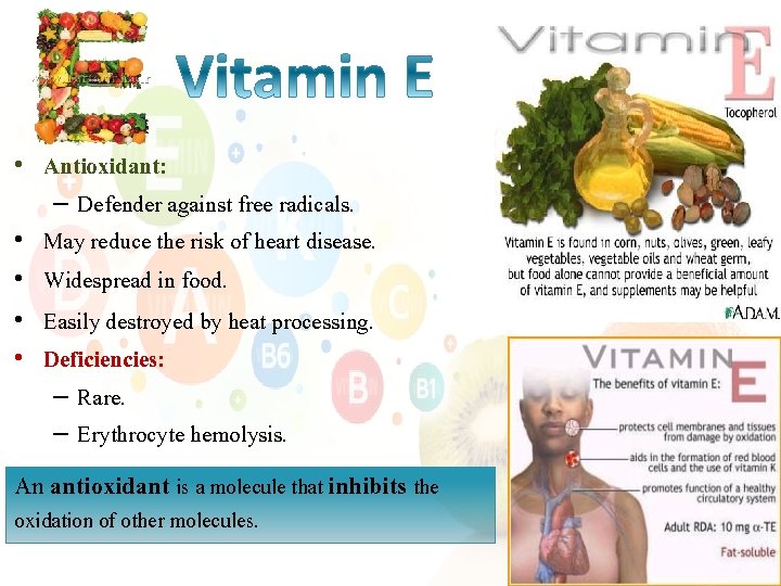  • Antioxidant: – Defender against free radicals. • May reduce the risk of