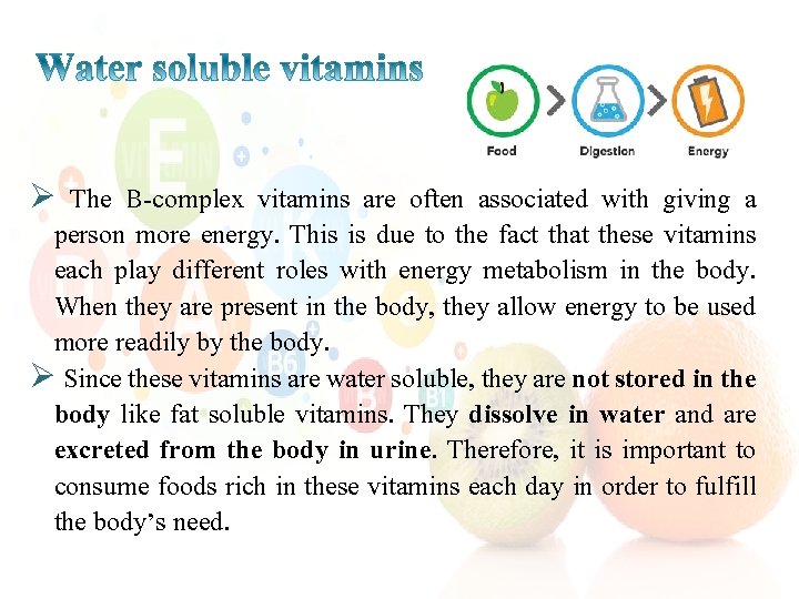 Ø The B-complex vitamins are often associated with giving a person more energy. This