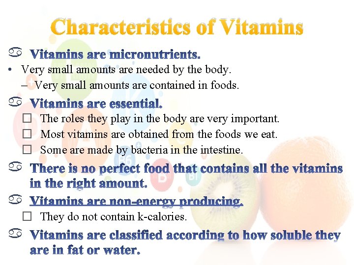 Characteristics of Vitamins • Very small amounts are needed by the body. – Very