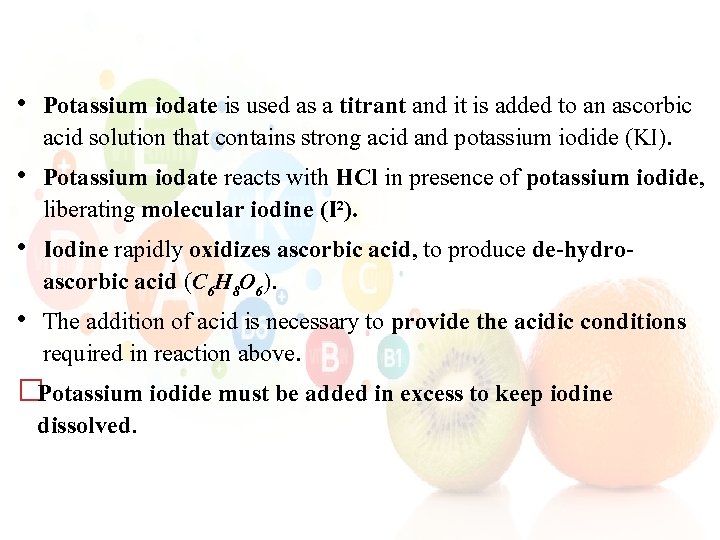  • Potassium iodate is used as a titrant and it is added to