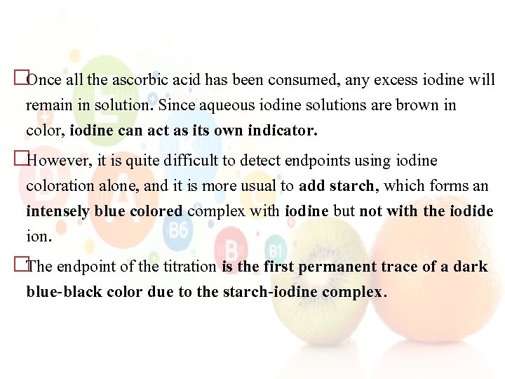�Once all the ascorbic acid has been consumed, any excess iodine will remain in