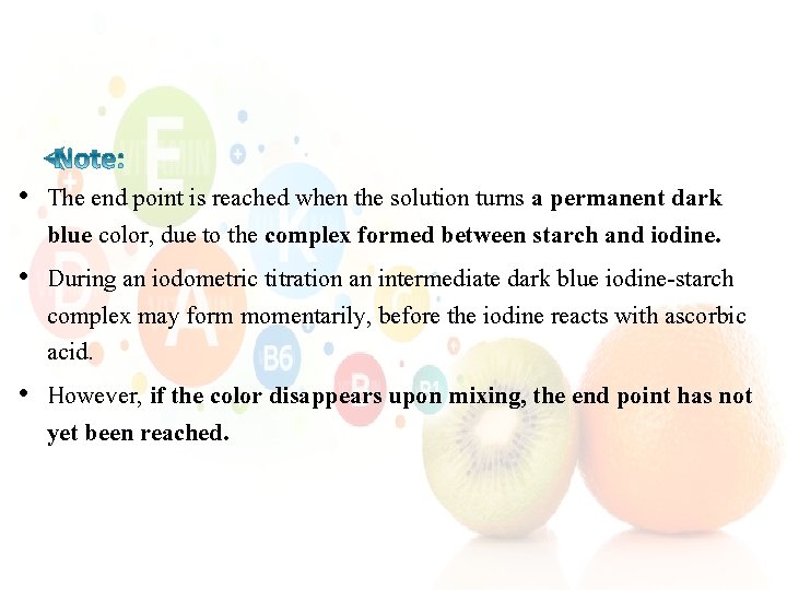  • The end point is reached when the solution turns a permanent dark
