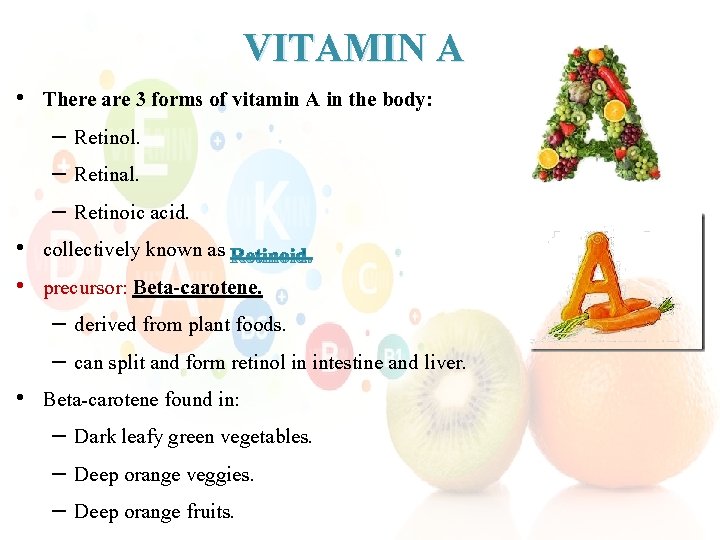 VITAMIN A • There are 3 forms of vitamin A in the body: –