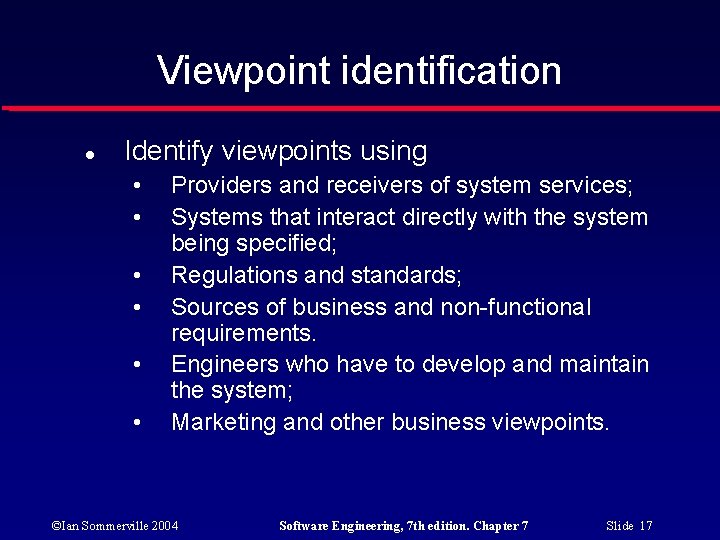 Viewpoint identification Identify viewpoints using • • • Providers and receivers of system services;