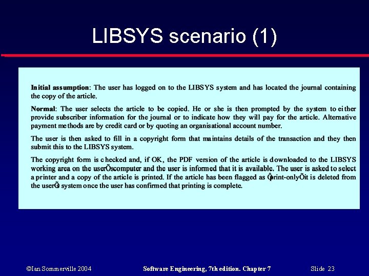 LIBSYS scenario (1) ©Ian Sommerville 2004 Software Engineering, 7 th edition. Chapter 7 Slide