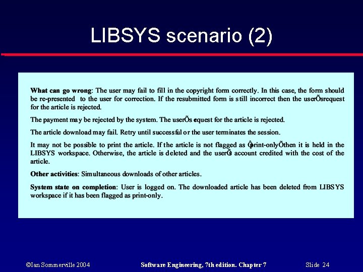 LIBSYS scenario (2) ©Ian Sommerville 2004 Software Engineering, 7 th edition. Chapter 7 Slide