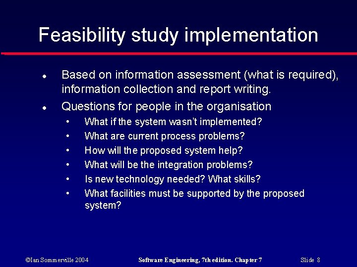 Feasibility study implementation Based on information assessment (what is required), information collection and report