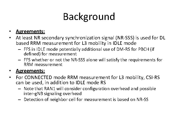 Background • Agreements: • At least NR secondary synchronization signal (NR-SSS) is used for