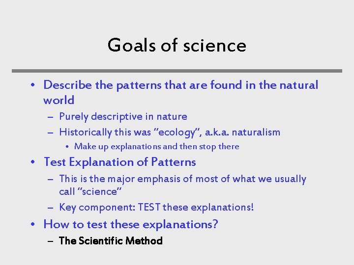 Goals of science • Describe the patterns that are found in the natural world