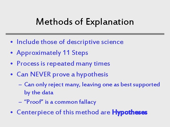 Methods of Explanation • • Include those of descriptive science Approximately 11 Steps Process