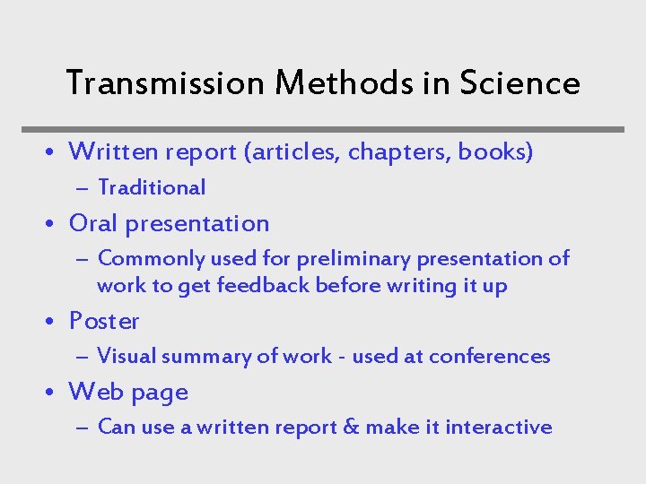 Transmission Methods in Science • Written report (articles, chapters, books) – Traditional • Oral