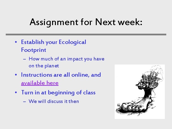 Assignment for Next week: • Establish your Ecological Footprint – How much of an