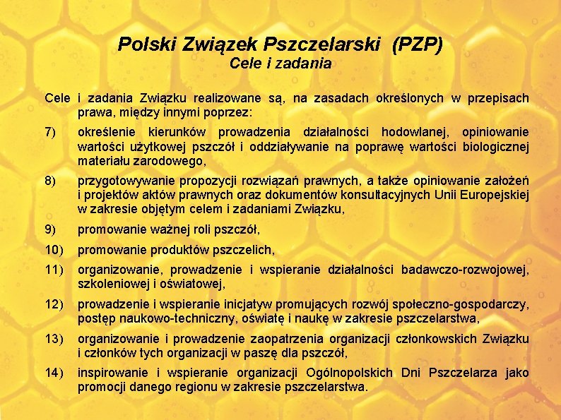 Polski Związek Pszczelarski (PZP) Cele i zadania Związku realizowane są, na zasadach określonych w