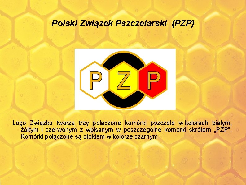 Polski Związek Pszczelarski (PZP) Logo Związku tworzą trzy połączone komórki pszczele w kolorach białym,