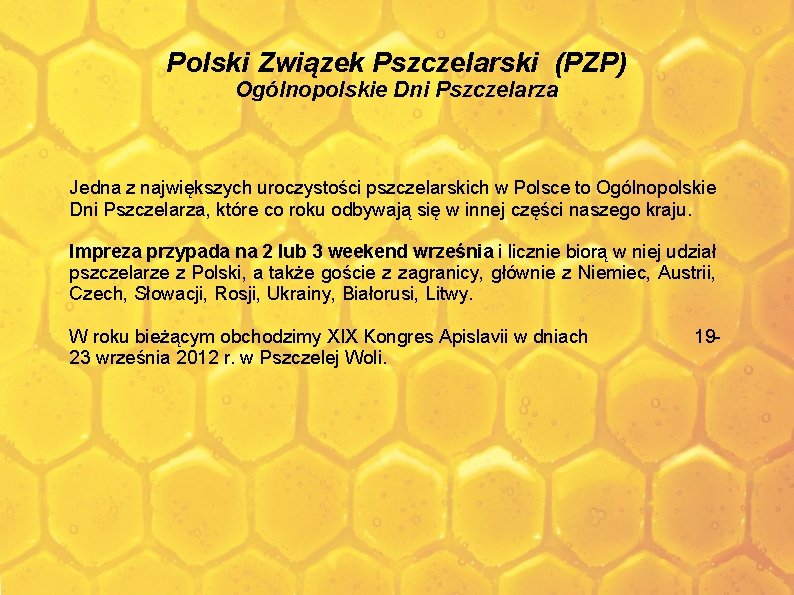 Polski Związek Pszczelarski (PZP) Ogólnopolskie Dni Pszczelarza Jedna z największych uroczystości pszczelarskich w Polsce