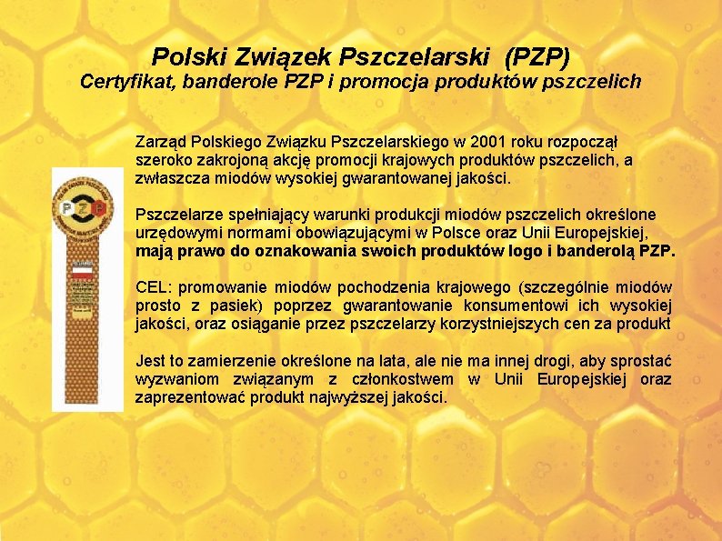 Polski Związek Pszczelarski (PZP) Certyfikat, banderole PZP i promocja produktów pszczelich Zarząd Polskiego Związku