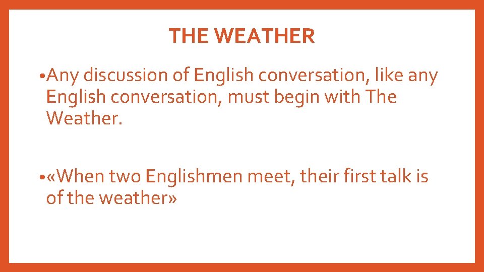 THE WEATHER • Any discussion of English conversation, like any English conversation, must begin