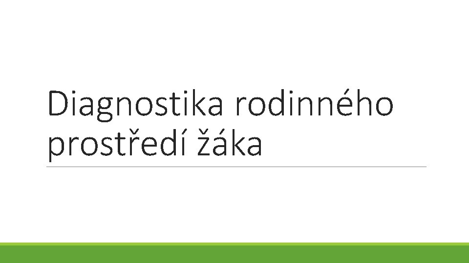 Diagnostika rodinného prostředí žáka 