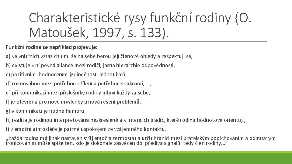 Charakteristické rysy funkční rodiny (O. Matoušek, 1997, s. 133). Funkční rodina se například projevuje: